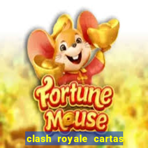 clash royale cartas modificadas 2024